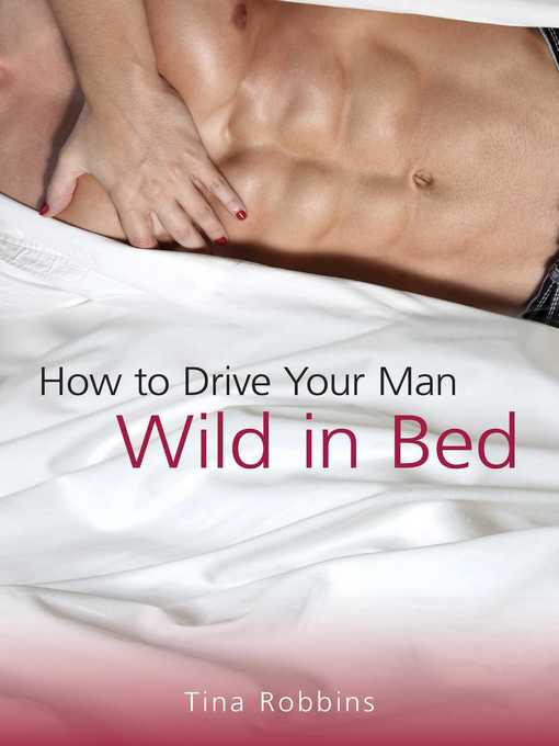 Cover image for How to Drive Your Man Wild in Bed